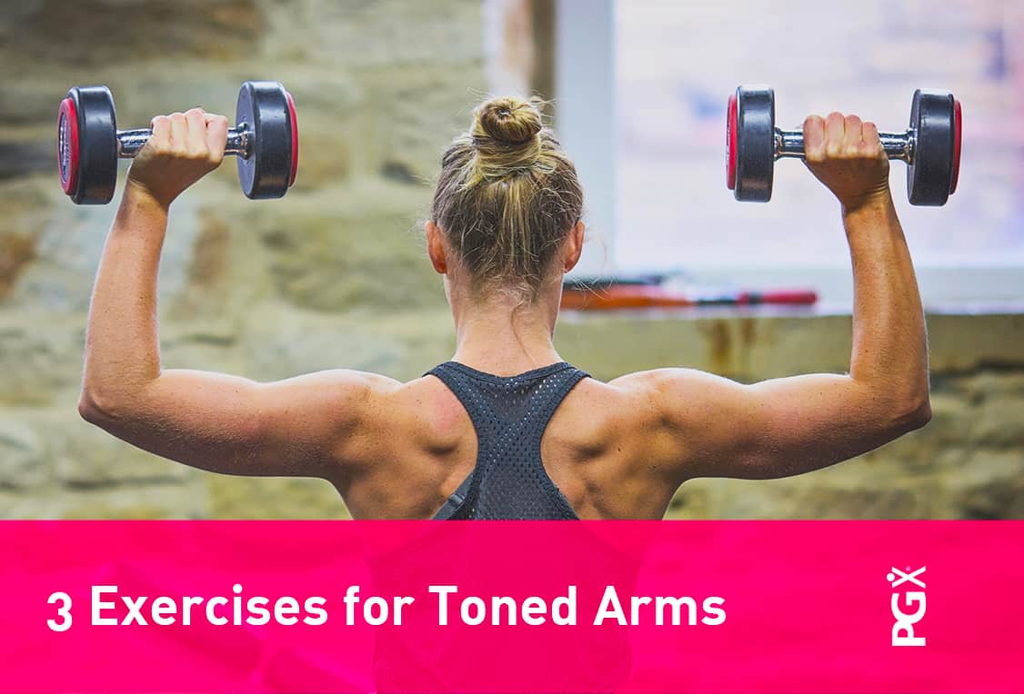 3 Exercises for Toned Arms - PGX®